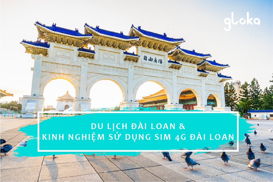 Du lịch Đài Loan và kinh nghiệm sử dụng sim 4G Đài Loan