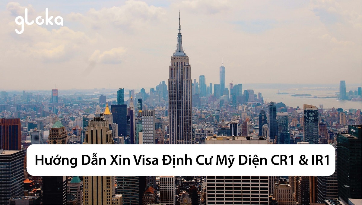 Hướng Dẫn Xin Visa Định Cư Mỹ Diện CR1 Và IR1