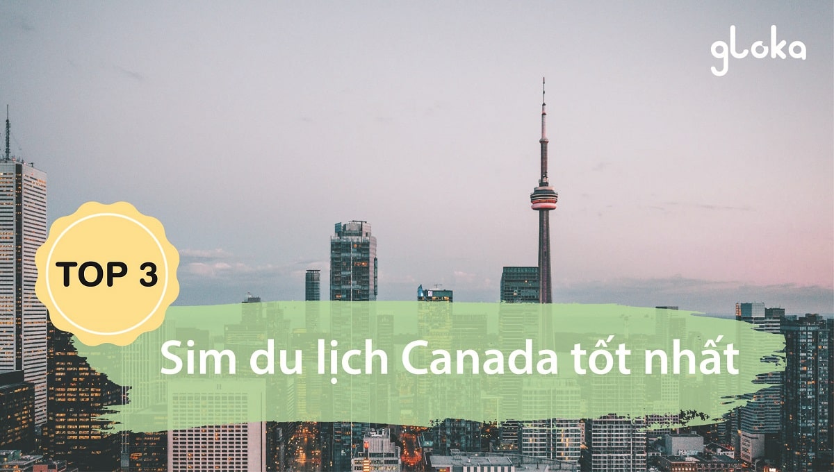 Top 5 sim du lịch Canada tốt nhất 2 Top 5 sim du lịch Canada tốt nhất