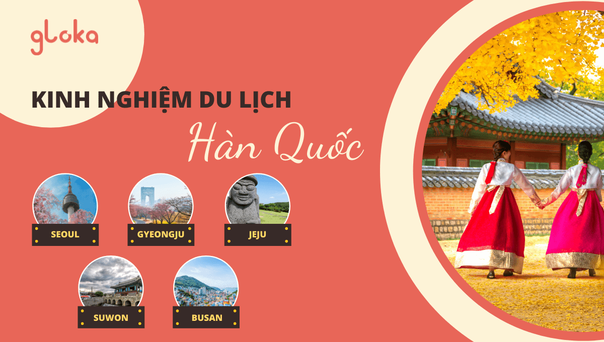 Kinh nghiệm du lịch Hàn Quốc - Top 5 địa điểm không thể bỏ lỡ