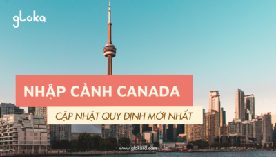Nhập cảnh Canada - Cập nhật quy định nhập cảnh canada mới nhất
